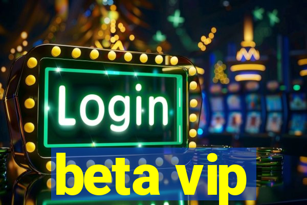 beta vip